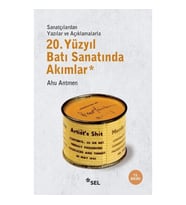 20. Yüzyıl Batı Sanatında Akımlar (Sanatçılardan Yazılar ve Açıklamalarlar)