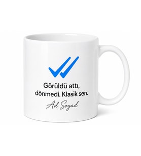 Görüldü Attı Mavi Tik Mesajlara Dönmeyen Arkadaş Kupası Komik Hediye Bardak