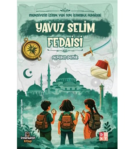 Medeniyetin İzinde Yedi Tepe İstanbul Fedaileri – Yavuz Selim Fedaisi