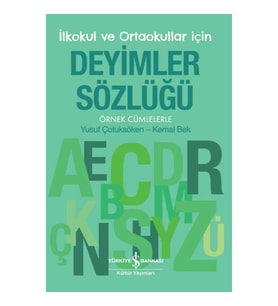 İlkokul ve Ortaokullar İçin Deyimler Sözlüğü - Örnek Cümlelerle
