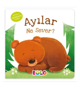 Dokun-Hisset Kitaplar / Ayılar Ne Sever? EOLO Eğitici Kitap