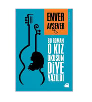 Bu Roman O Kız Okusun Diye Yazıldı Enver Aysever