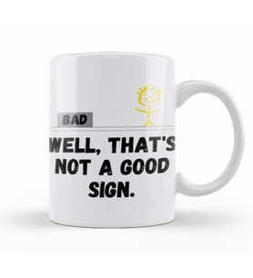 Well That's Not A Good Sign Retro Humor Teens Novelty Sarcastic Funny Kupa Bardak Porselen
