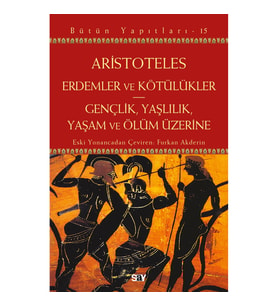 Erdemler ve Kötülükler & Gençlik Yaşlılık Yaşam ve Ölüm Üzerine