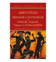 Erdemler ve Kötülükler & Gençlik Yaşlılık Yaşam ve Ölüm Üzerine