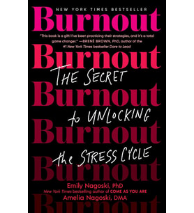 Burnout: The Secret To Unlocking The Stress Cycle