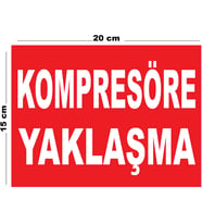 Metal Kompresöre Yaklaşma 15cm x 20cm Uyarı Levhası Yönlendirme Tabelası