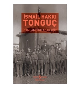 Canlandırılacak Köy - İsmail Hakkı Tonguç