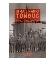 Canlandırılacak Köy - İsmail Hakkı Tonguç