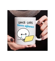 Şimdi Çalış Sonra Ağlarsın Baskılı Kupa Bardak