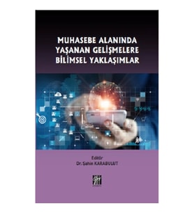 Muhasebe Alanında Yaşanan Gelişmelere Bilimsel Yaklaşımlar
