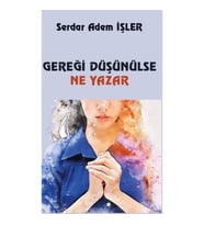 Gereği Düşünülse Ne Yazar