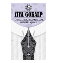 Türkleşmek, İslamlaşmak, Muasırlaşmak