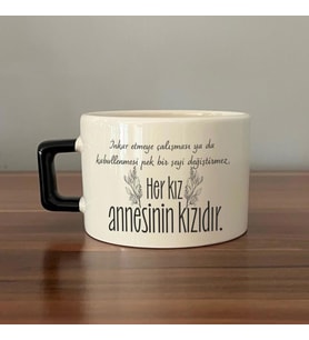 Her Kız Annesinin Kızıdır Baskılı Siyah Kulplu C Fincan