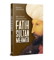 Bir Cihan Hükümdarı Fatih Sultan Mehmed (Ciltli)