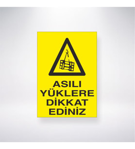 Asılı Yüklere Dikkat Ediniz 21x28 Arkası Yapışkanlı Levha