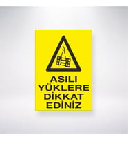 Asılı Yüklere Dikkat Ediniz 21x28 Arkası Yapışkanlı Levha