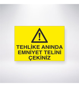 Tehlike Anında Emniyet Telini Çekiniz 21x28 Arkası Yapışkanlı Levha