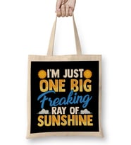 I m Just One Big Freaking Ray Of Sunshine Bez Çanta Uzun Saplı