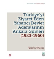 Türkiye’yi Ziyaret Eden Yabancı Devlet Adamlarının Ankara Günleri (1923-1960) - Temuçin Faik Ertan & Bahattin Demirtaş