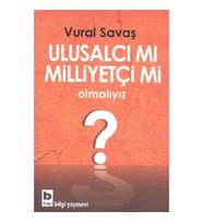 Ulusalcı mı Milliyetçi mi Olmalıyız?