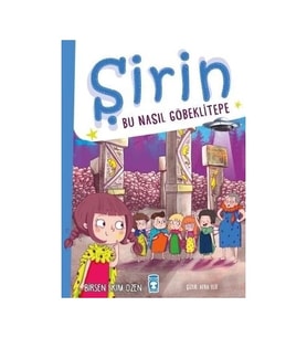Şirin Bu Nasıl Göbeklitepe Birsen Ekim Özen Timaş Çocuk