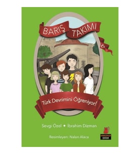 Türk Devrimini Öğreniyor! / Barış Takımı 5 - Sevgi Özel / İbrahim Dizman - Kırmızı Kedi Yayınları