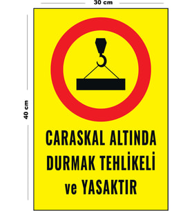 Metal Caraskal Altında Durmak Tehlikeli Ve Yasaktır 30 cm x 40 cm A3 Büyüklüğünde Uyarı Levhası Yön