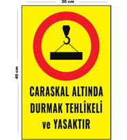 Metal Caraskal Altında Durmak Tehlikeli Ve Yasaktır 30 cm x 40 cm A3 Büyüklüğünde Uyarı Levhası Yön