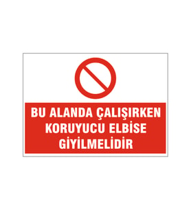 Bu alanda çalışırken koruyucu elbise giyilmeli, isg uyarı levhası