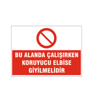 Bu alanda çalışırken koruyucu elbise giyilmeli, isg uyarı levhası