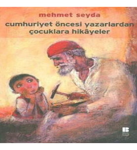 Cumhuriyet Öncesi Yazarlardan Çuklara Hikayeler