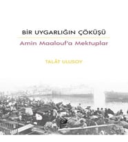 Bir Uygarlığın Çöküşü - Amin Mauf’a Mektuplar