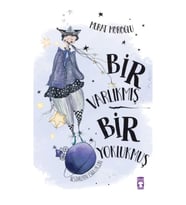 Bir Varlıkmış Bir Yoklukmuş