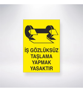 İş Gözlüksüz Taşlama Yapmak Yasaktır 21x28 Arkası Yapışkanlı Levha