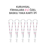 Kurumsal Firmalara Özel 5li Baskılı Yaka Kartı İpi - Özelleştirilebilir Yaka Kartı İpi