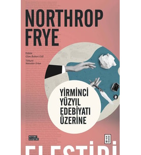Yirminci Yüzyıl Edebiyatı Üzerine Northrop Frye