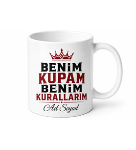 Benim Kupam Benim Kurallarım Yazılı Otoriter Esprili Kupa Bardak Hediye