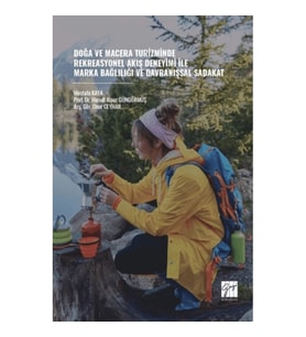 Doğa ve Macera Turizminde Rekreasyonel Akış Deneyimi İle Marka Bağlılığı ve Davranışsal Sadakat