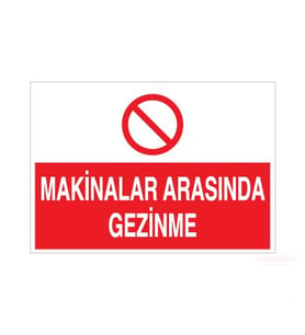Makinalar Arasında Gezinme Uyarı Levhası 40x60cm (Karışık)