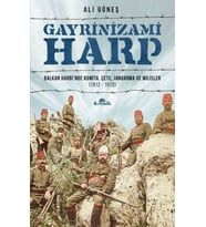 Gayrinizami Harp - Balkan Harbi’nde Komita, Çete, Jandarma ve Milisler 1912-1913
