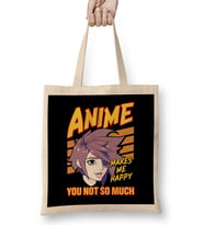 Anime Makes Me Happy You Not So Much Bez Çanta Uzun Saplı