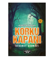Korku Kapanı-Cesaret Çıkmazı