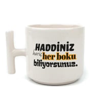 Haddiniz Hariç Her Boku Biliyorsunuz Baskılı Beyaz Kulplu T Kupa