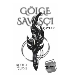 Gölge Savaşçı   Çaylak / Perseus Yayınevi / Khoyu Quave