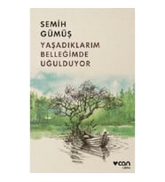 Yaşadıklarım Belleğimde Uğulduyor