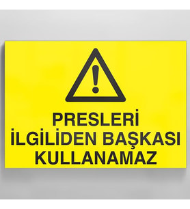 Presleri İlgiliden Başkası Kullanamaz Uyarı Levhası 40x60cm (Karışık)