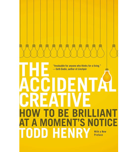 The Accidental Creative: How To Be Brilliant At A Moment'S Notice