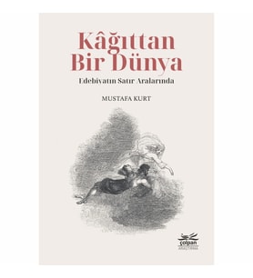 Kâğıttan Bir Dünya - Edebiyatın Satır Aralarında
