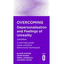 Overcoming Depersonalisation And Feelings Of Unreality, 2Nd Edition: A Self-Help Guide Using Cogniti